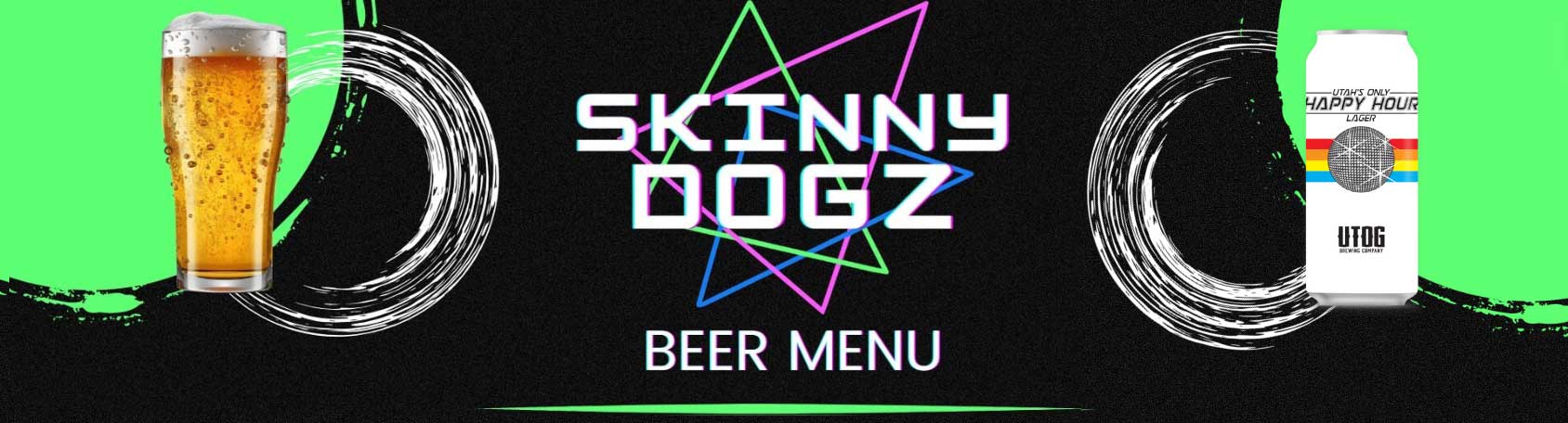 Menu for Skinny Dogz beer, featuring a variety of craft brews and specials.
